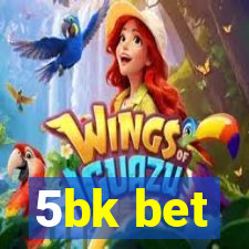 5bk bet